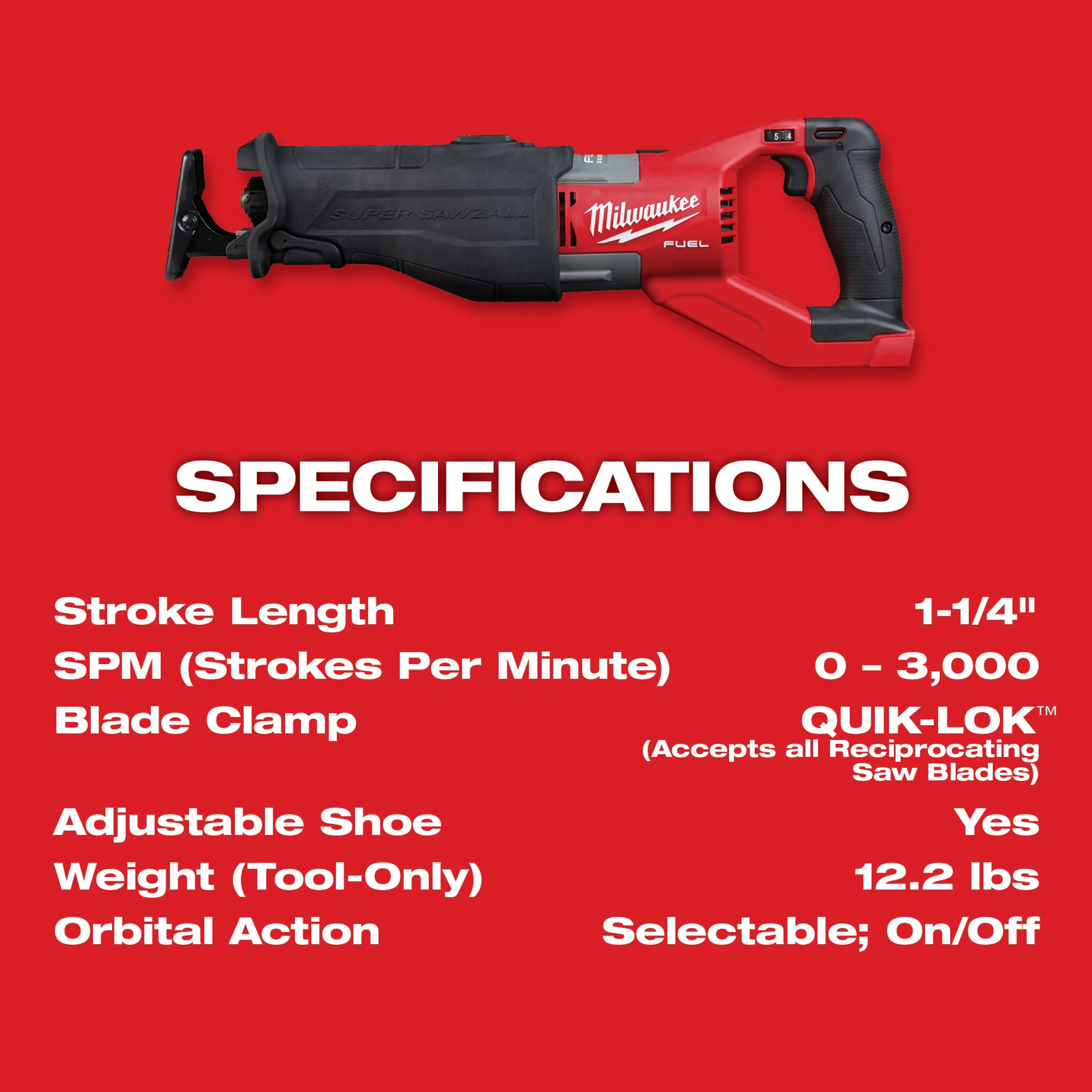 M18 FUEL Super Sawzall
Product Specifications
