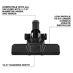 The Milwaukee 1-7/8" Pivoting Floor Tool features a 12.5" cleaning width and a low profile design for fitting under obstacles. It is compatible with all vacuums using 1-7/8" diameter hoses and wands.